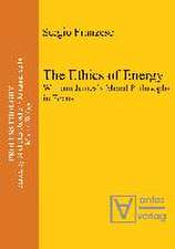 The Ethics of Energy: William James's Moral Philosophy in Focus