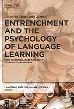 Entrenchment and the Psychology of Language Lear – How We Reorganize and Adapt Linguistic Knowledge