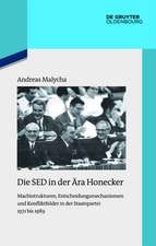 Die SED in der Ära Honecker: Machtstrukturen, Entscheidungsmechanismen und Konfliktfelder in der Staatspartei 1971 bis 1989
