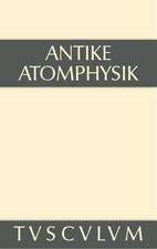 Antike Atomphysik: Texte zur antiken Atomlehre u. ihrer Wiederaufnahme in der Neuzeit. Griechisch/lateinisch/italienisch/deutsch