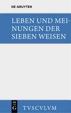 Leben und Meinungen der Sieben Weisen: Griechische und lateinische Quellen