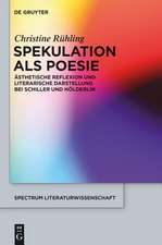 Spekulation als Poesie: Ästhetische Reflexion und literarische Darstellung bei Schiller und Hölderlin