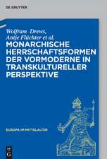 Monarchische Herrschaftsformen der Vormoderne in transkultureller Perspektive