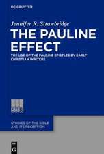 The Pauline Effect: The Use of the Pauline Epistles by Early Christian Writers