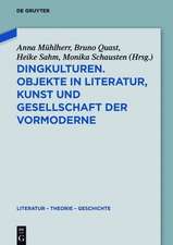 Dingkulturen. Objekte in Literatur, Kunst und Gesellschaft der Vormoderne