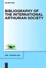 Bibliography of the International Arthurian Society. Volume LXVII (2015)