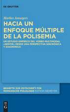 Hacia Un Enfoque Multiple de La Polisemia: Un Estudio Empirico del Verbo Multimodal -Sentir- Desde Una Perspectiva Sincronica y Diacronica