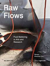 Raw Flows. Fluid Mattering in Arts and Research