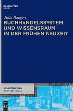 Buchhandelssystem und Wissensraum in der Frühen Neuzeit