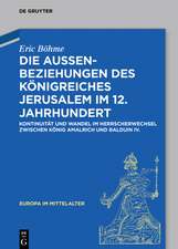 Die Außenbeziehungen des Königreiches Jerusalem im 12. Jahrhundert