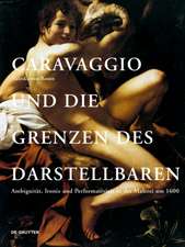 Caravaggio und die Grenzen des Darstellbaren – Ambiguität, Ironie und Performativität in der Malerei um 1600