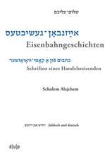 Scholem Alejchem. Eisenbahngeschichten. Schriften eines Handelsreisenden