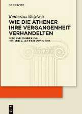 Wojciech, K: Wie die Athener ihre Vergangenheit verhandelten