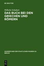 Das Buch bei den Griechen und Römern: eine Studie aus der Berliner Papyrussammlung