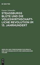 Strassburgs Süte und die volkswirthschaftliche Revolution im 13. Jahrhundert: Rede gehalten bei Übernahme des Rectorates der Universität Strassburg am 31. October 1874