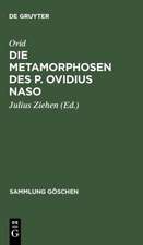 Die Metamorphosen des P. Ovidius Naso: in Auswahl mit einer Einleitung und Anmerkungen hrsg