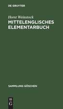 Mittelenglisches Elementarbuch: Einführung, Grammatik, Texte ; mit Übersetzung und Wörterbuch