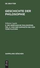 Von der Sophistik bis zum Tode Platons: aus: Geschichte der Philosophie, 2, Teil 2