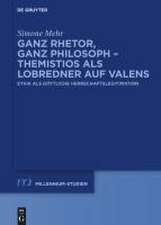 Ganz Rhetor, ganz Philosoph - Themistios als Lobredner auf Valens