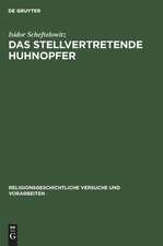 Das stellvertretende Huhnopfer: mit besonderer Berücksichtigung des jüdischen Volksglaubens