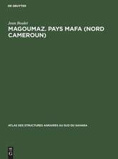 Magoumaz: pays mafa (Nord Cameroun) ; (étude d'un terroir de montagne)