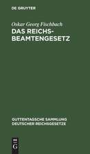 Das Reichsbeamtengesetz vom 31. März 1873: in der Fassung der Bekanntmachung vom 18. Mai 1907 mit allen Abänderungen und Ergänzungen