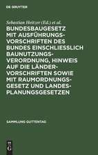 Bundesbaugesetz mit Ausführungsvorschriften des Bundes einschliesslich Baunutzungsverordnung, Hinweis auf die Ländervorschriften sowie mit Raumordnungsgesetz und Landesplanungsgesetzen: Kommentar