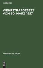 Wehrstrafgesetz vom 30. März 1957 : mit Einführungsgesetz: [Hauptbd.]