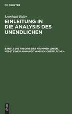 Die Theorie der krummen Linien, nebst einem Anhange von den Oberflächen: aus: [Einleitung in die Analysis des Unendlichen] Leonhard Eulers Einleitung in die Analysis des Unendlichen, 2