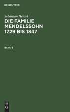 Die Familie Mendelssohn 1729 bis 1847 : nach Briefen und Tagebüchern: Bd. 1