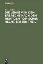 Die Universelle Nachfolge von Todeswegen nach dem heutigen römischen Rechte: aus: Die Lehre von dem Erbrecht nach dem heutigen Römischen Recht, 1. Th.