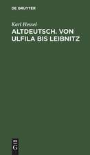 Altdeutsch: von Ulfila bis Leibnitz : zum Gebrauch für höhere Schulen, aus: Deutsches Lesebuch für höhere Mädchenschulen