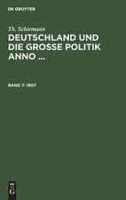 1907: aus: Deutschland und die grosse Politik anno ..., Bd. 7