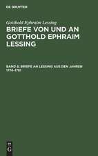 Briefe an Lessing aus den Jahren 1774-1781: aus: Briefe von und an Gotthold Ephraim Lessing : in 5 Bdn., Bd. 5