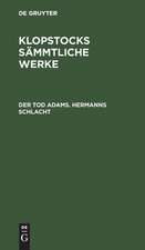 Der Tod Adams. Hermanns Schlacht: aus: [Sämmtliche Werke] Klopstocks sämmtliche Werke, 8