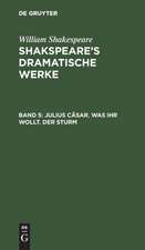 Julius Cäsar. Was ihr wollt. Der Sturm: aus: Shakspeare's dramatische Werke, Bd. 5