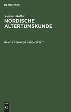 Steinzeit - Bronzezeit: aus: Nordische Altertumskunde : nach Funden und Denkmälern aus Dänemark und Schleswig, 1. Bd