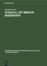 Manual of Indian buddhism: aus: Grundriss der indo-arischen Philologie und Altertumskunde, Bd. 3. H. 8