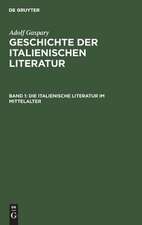 Die italienische Literatur im Mittelalter: aus: Geschichte der italienischen Literatur, Bd. 1