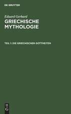 Die griechischen Gottheiten: aus: Griechische Mythologie, Th. 1