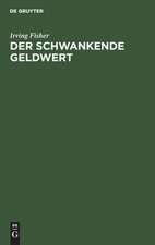 Der schwankende Geldwert: seine Ursachen und Folgen und Vorschläge zu seiner Beseitigung