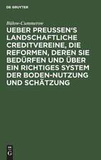 Ueber Preussen's landschaftliche Creditvereine, die Reformen, deren sie bedürfen und über ein richtiges System der Boden-Nutzung und Schätzung