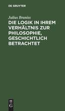 Die Logik in ihrem Verhältnis zur Philosophie, geschichtlich betrachtet