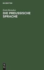 Die preussische Sprache: Texte, Grammatik, etymologisches Wörterbuch