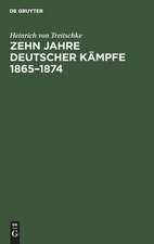 Zehn Jahre deutscher Kämpfe 1865-1874: Schriften zur Tagespolitik