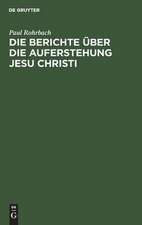 Die Berichte über die Auferstehung Jesu Christi