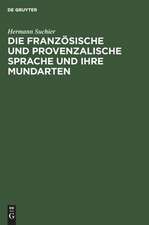 Die französische und provenzalische Sprache und ihre Mundarten: nach ihrer historischen Entwicklung dargestellt