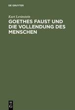 Goethes Faust und die Vollendung des Menschen