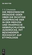 Die medizinische Prosodie oder über die richtige Aussprache der in der Medizin und Pharmacie gebräuchlichen Ausdrücke, mit besonderer Rücksicht auf Etymologie: Ein Leitfaden für Aerzte, Apotheker und Naturforscher