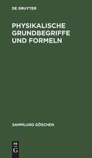 Göschensammlung, Band 136: Physikalische Grundbegriffe und Formeln